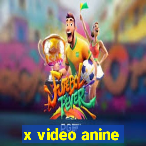 x video anine